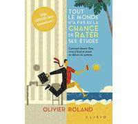 Tout le monde n'a pas eu la chance de rater ses études: Comment devenir libre, vivre à fond et réussir en-dehors du système