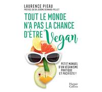 Tout le monde n'a pas la chance d'être vegan: Petit manuel d'un véganisme pratique et pacifiste !
