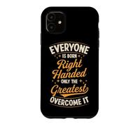Tout Le Monde naît droitier, Seuls Les Meilleurs Le surmontent Coque pour iPhone 11