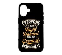 Tout Le Monde naît droitier, Seuls Les Meilleurs Le surmontent Coque pour iPhone 16