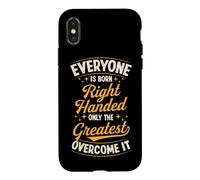 Tout Le Monde naît droitier, Seuls Les Meilleurs Le surmontent Coque pour iPhone X/XS