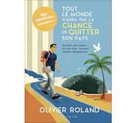 Tout le monde n'aura pas la chance de quitter son pays: Plus libre, plus heureux et moins taxé : comment s'évader intelligemment