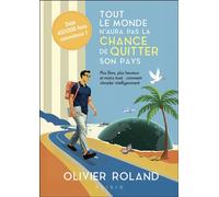 Tout le monde n'aura pas la chance de quitter son pays Plus libre, plus heureux et moins taxé : comment s'évader intelligemment - Olivier ROLAND - Alisio - broché - Guide