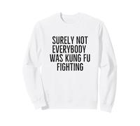 Tout Le Monde ne combattait sûrement Pas Le Kung-fu de façon drôle et Sarcastique Sweatshirt