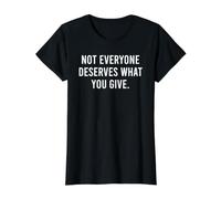 Tout Le Monde ne mérite Pas ce Que Vous Donnez T-Shirt Graphique avec Valeur