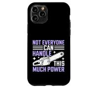 Tout Le Monde ne Peut Pas gérer Cette tronçonneuse puissante Coque pour iPhone 11 Pro