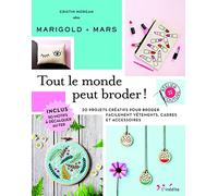 Tout le monde peut broder !: 20 projets créatifs pr broder facilement sur vêtements cadres et accessoires