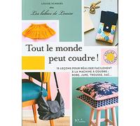 Tout le monde peut coudre !: 15 leçons pour réaliser facilement à la machine à coudre : robe, jupe, trousse