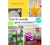 Tout le monde peut crocheter !: 20 projets en 9 leçons pour réaliser accesoires et objets déco