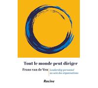 Tout Le Monde Peut Diriger - Leadership Personnel Au Sein Des Organisations