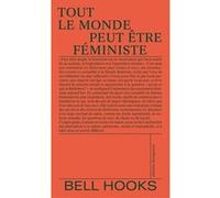 Tout le monde peut être féministe Bell Hooks (Auteur)