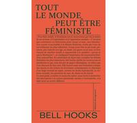 Tout le monde peut être féministe - Bell Hooks - Divergences - broché - Essai
