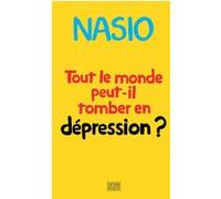 Tout le monde peut-il tomber en dépression ? Juan David Nasio (Auteur)