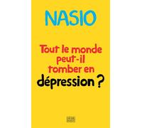 Juan David Nasio – Tout le monde peut-il tomber en dépression ?