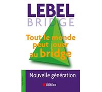 Tout le monde peut jouer au bridge: Nouvelle génération