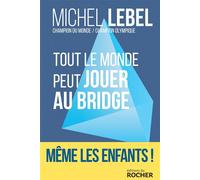 Tout le monde peut jouer au bridge Nouvelle génération - Michel Lebel - Rocher Eds Du - broché - Guide