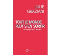 Tout le monde peut s'en sortir: Philosophie du rebond