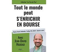 Tout le monde peut s'enrichir en bourse: Hausse, Krach, Dividendes, Trading, PEA, SICAV : chacun sa voie !