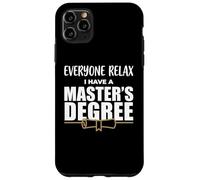 Tout Le Monde se détend, J'Ai Un diplôme de maîtrise Coque pour iPhone 11 Pro Max
