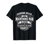 Tout Le Monde se détend Maintenance Man is Here (Blague Sarcastique sur Un Ouvrier) T-Shirt