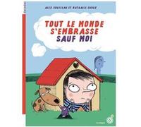 Tout le monde s'embrasse sauf moi Alex Cousseau (Auteur), Nathalie Choux (Illustration)