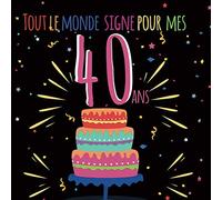 Tout le monde signe pour mes 40 ans: Livre d'or à personnaliser pour garder un souvenir de l'anniversaire d'un proche - 100 pages - format 21cm x 21cm