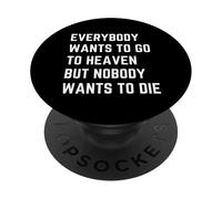 Tout Le Monde Veut Aller au Paradis mais Personne ne Veut Mourir PopSockets PopGrip Adhésif