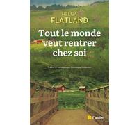 Tout le monde veut rentrer chez soi - Helga Flatland - L'aube Eds De - broché - Roman