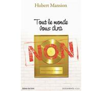 Tout le monde vous dira non - Hubert Mansion - Autour Du Livre - broché - Essai