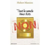 Tout le monde vous dira non - Hubert Mansion - Autour Du Livre - broché - Essai