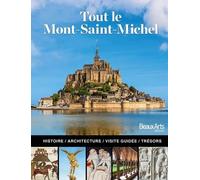 Tout Le Mont Saint-Michel - L'histoire, L'architecture, La Visite Guidée