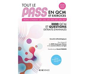Tout le PASS en QCM et exercices 2020-2021 - Tronc commun : UE1, UE2, UE3, UE4, UE5, UE6, UE7: 3000 QCM et exercices corrigés - Tronc commun : UE1, UE2, UE3, UE4, UE5, UE6, UE7 (2020-2021)