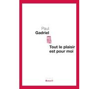 Tout le plaisir est pour moi - Paul Gadriel - Seuil - broché - Roman