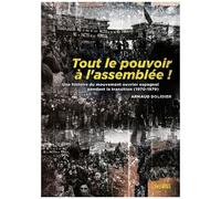 Tout Le Pouvoir À L'assemblée ! - Une Histoire Du Mouvement Ouvrier Espagnol Pendant La Transition (1970-1979)