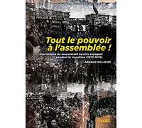 Tout le pouvoir à l'assemblée: Une histoire du mouvement ouvrier espagnol pendant la transition (1970-1979)