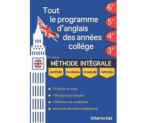 Tout le programme d'anglais des années collège : MÉTHODE INTÉGRALE - Grammaire, conjugaison, vocabulaire, expression