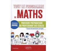 Tout le programme de maths Licence PPPE: Parcours préparatoire au professorat des écoles - Cours et exercices corrigés