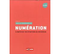 Tout le programme de numération: A partir de 150 situations de recherche