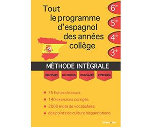 Tout le programme d'espagnol des années collège : MÉTHODE INTÉGRALE - Grammaire, conjugaison, vocabulaire, expression