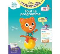 Tout le programme Petite section 3-4 ans - A la maternelle Marie-Françoise Mornet (Auteur)