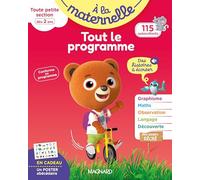 Tout le programme Toute petite section 2-3 ans - A la maternelle: Premiers apprentissages en douceur