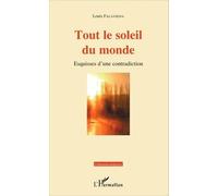 Tout Le Soleil Du Monde - Esquisses D'une Contradiction