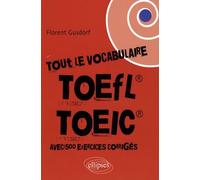 Tout Le Vocabulaire Du Toefl / Toeic - Avec Exercices Corrigés