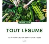 Collectif – Tout Légume – 100 délicieuses recettes pour toutes les saisons – Cartonné