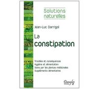 Tout Les Moyens Pour Vaincre La Constipation - Hygiène Vitale, Aliments Stimulant Le Transit, Plantes Médicinales, Compléments Alimentaires
