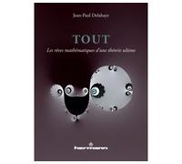 Tout Les rêves mathématiques d'une théorie ultime - Jean-Paul Delahaye - Hermann - broché - Essai