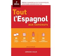 Tout l'espagnol aux concours - 4e ed.: Prépas commerciales et scientifiques, concours sciences Po et IEP