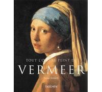 Tout l'oeuvre peint de Vermeer 1632-1675 ou les sentiments dissimulés