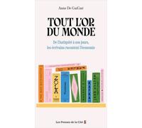 Tout l'or du monde: De l'Antiquité à nos jours, les écrivains racontent l'économie