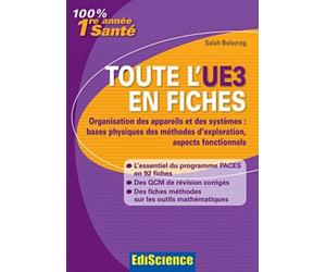 Tout l'UE3 en fiches: Organisation des appareils et des systèmes : bases physiques des méthodes d'exploration, aspects fonctionnels